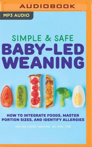 Simple & Safe Baby-Led Weaning: How to Integrate Foods, Master Portion Sizes, and Identify Allergies Audio CD  MP3 Audio, May 12, 2020