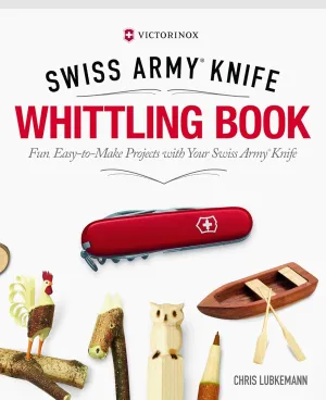 Victorinox Swiss Army Knife Whittling Book, Gift Edition: Fun, Easy-to-Make Projects with Your Swiss Army Knife (Fox Chapel Publishing) 43 Useful & Whimsical Tools, Flowers, & Cute Animals to Whittle Hardcover  September 4, 2017